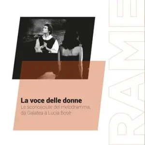 La voce delle donne. Le sconosciute del melodramma, da Galatea a Lucia Bosè Più Venduto