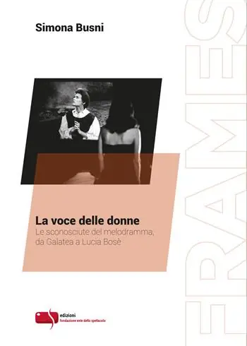 La voce delle donne. Le sconosciute del melodramma, da Galatea a Lucia Bosè Più Venduto