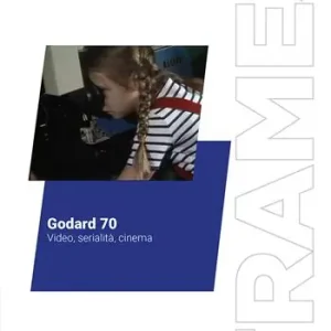 Godard 70. Video, serialità, cinema Prezzo Ridotto