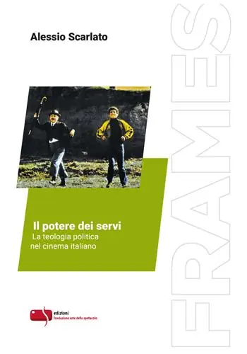 Quantità Limitata Il potere dei servi. La teologia politica nel cinema italiano. Ediz. critica