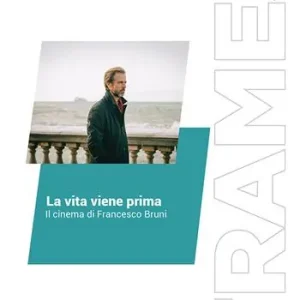 Spedizione Espresso La vita viene prima. Il cinema di Francesco Bruni. Ediz. critica