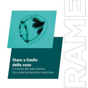 Stare a livello delle cose. Il cinema del reale italiano tra contemporaneità e tradizione Reso Gratuito
