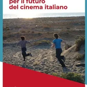 Politiche culturali e scenari economici per il futuro del cinema italiano. Atti del Seminario Offerta Speciale