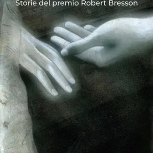 Compra Adesso Da mani umane. Storie del premio Robert Bresson