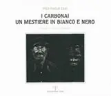 I carbonai. Un mestiere in bianco e nero Acquista Ora