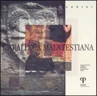 L‘araldica malatestiana. Catalogo della mostra organizzata da «Fucina» (Ferrara) Prezzo Basso