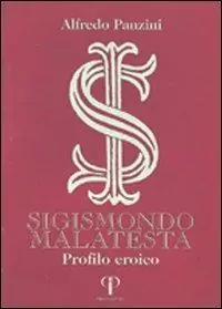 Direttamente Dal Produttore Sigismondo Malatesta. Profilo eroico