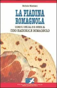 La piadina romagnola. Come si cucina e si gusta il cibo nazionale romagnolo Ordina Subito