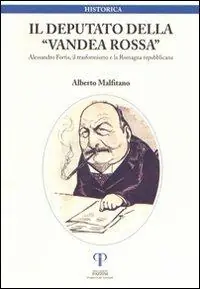 Nuova Collezione Il deputato della Vandea rossa. Alessandro Fortis, il trasformismo e la Romagna repubblicana