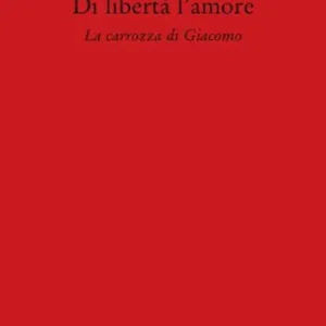 Di libertà l‘amore. La carrozza di Giacomo Vendita Finale