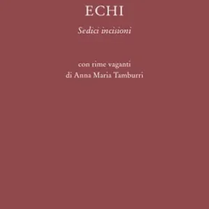 Echi. Sedici incisioni. Ediz. illustrata Prezzo Scontato