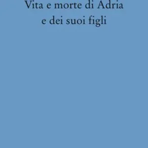 Vita e morte di Adria e dei suoi figli Promo Stagionale