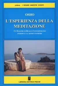 L‘esperienza della meditazione. Un maestro di realtà contemporaneo introduce al mondo interiore Offerta Limitata