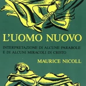 L‘uomo nuovo. Interpretazione di alcune parabole e di alcuni miracoli di Cristo Compra Online