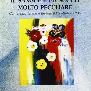 Nuovo Arrivo Il sangue è un succo molto peculiare. Conferenza (Berlino, 25 ottobre 1906)