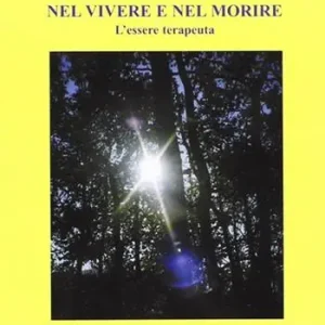 Accompagnarsi nel vivere e nel morire. L‘essere terapeuta Di Tendenza