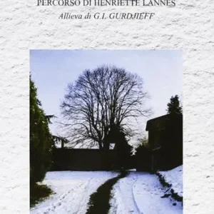 Must-Have Ritorno al presente. Percorso di Henriette Lannes. Allieva di G. I. Gurdjieff