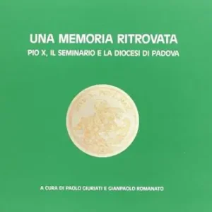 Esclusivo Una memoria ritrovata. Pio X, il Seminario e la diocesi di Padova