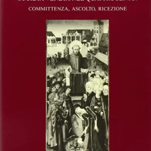 Predicazione francescana e società veneta nel Quattrocento committenza, ascolto, ricezione. Atti del 2º Convegno internazionale di studi francescani (Padova, 1987) Di Tendenza