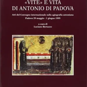 Vite e vita di Antonio di Padova. Atti del Convegno internazionale sulla agiografia antoniana (Padova, 29 maggio-1 giugno 1995) Compra Adesso