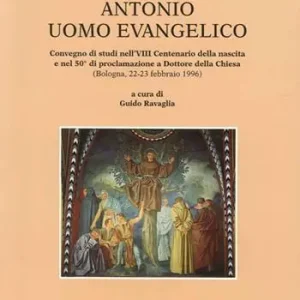 Promo Stagionale Antonio uomo evangelico. Convegno di studi nell‘8º Centenario della nascita e nel 50º anno di proclamazione a dottore della Chiesa (Bologna, 1996)