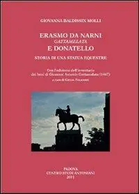 Prezzo Conveniente Erasmo da Narni, Gattamelata, e Donatello. Storia di una statua equestre. Con l‘edizione dell‘inventario dei beni di Giovanni Antonio Gattamelata (1476)