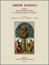 Arbor Ramosa. Studi per Antonio Rigon da allievi amici colleghi Ultima Occasione