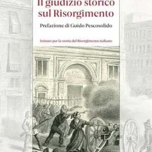 Quantità Limitata Il giudizio storico sul Risorgimento