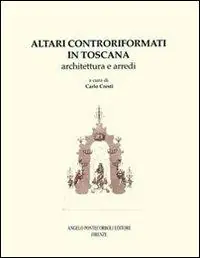 Altari controriformati in Toscana. Architettura e arredi Offerta Lampo