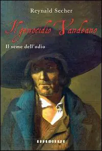 Il genocidio vandeano. Il seme dell‘odio Quantità Limitata