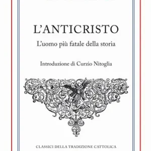 L‘Anticristo. L‘uomo più fatale della storia Ordina Subito