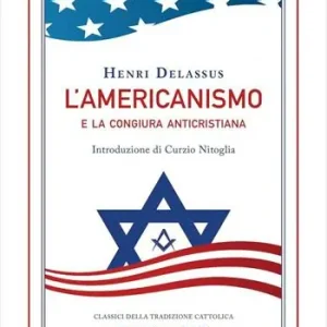 L‘americanismo e la congiura anticristiana Offerta Del Giorno