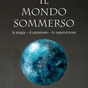 Offerta Lampo Il mondo sommerso. Magia, satanismo, superstizioni