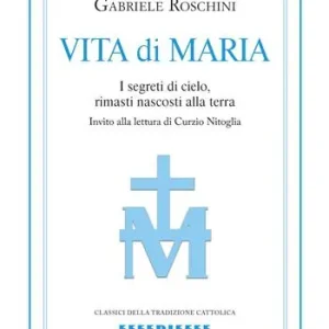 Vita di Maria. I segreti di cielo, rimasti nascosti alla terra Affare