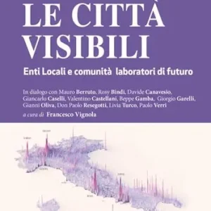 Le città visibili. Enti Locali e comunità laboratori di futuro Prezzo Di Fabbrica