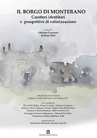 Il borgo di Monterano. Caratteri identitari e prospettive di valorizzazione. Atti dell‘incontro (Casale Monterano, 29 ottobre 2017) Sconto