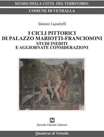 Offerta Limitata I cicli pittorici di palazzo Mariotti-Franciosoni. Studi inediti e aggiornate considerazioni
