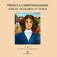 Primula Campomaggiore. «Figlia» di Ligabue in Tuscia Promozione