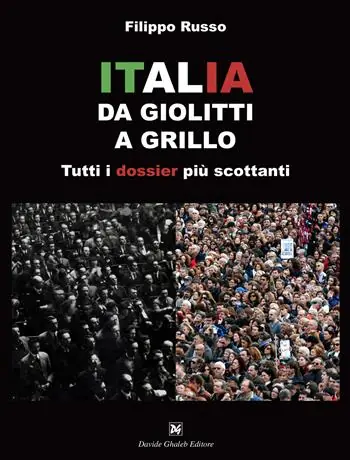 Italia. Da Giolitti a Grillo. Tutti i dossier più scottanti Esclusivo