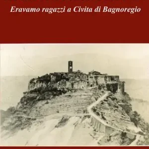Nuovo Arrivo Mi riconoscerà Peppino? Eravamo ragazzi a Civita di Bagnoregio