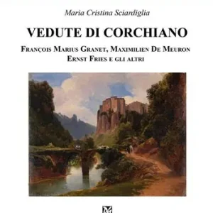 Affare Vedute di Corchiano. François Marius Granet, Maximilien De Meuron, Ernst Fries e gli altri