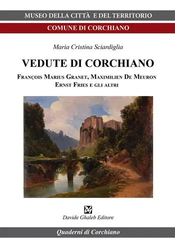 Affare Vedute di Corchiano. François Marius Granet, Maximilien De Meuron, Ernst Fries e gli altri