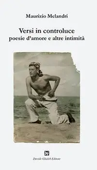 Versi in controluce. Poesie d‘amore e altre intimità Promozione