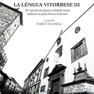 La léngua vitorbese. 3° premio di poesia in dialetto locale dedicato al poeta Edilio Mecarini Nuovo Arrivo