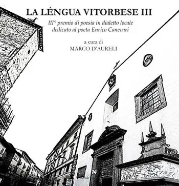 La léngua vitorbese. 3° premio di poesia in dialetto locale dedicato al poeta Edilio Mecarini Nuovo Arrivo