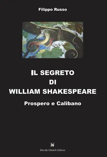 Quantità Limitata Il segreto di William Shakespeare. Prospero e Calibano