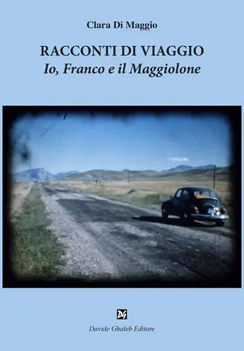 Racconti di viaggio. Io, Franco e il Maggiolone Ultimissimo Modello