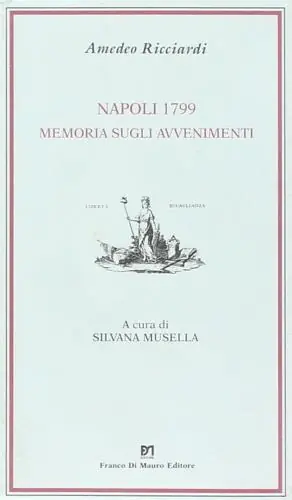 Non Perdere Napoli 1799. Memoria sugli avvenimenti