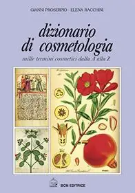 Dizionario di cosmetologia. Mille termini cosmetici dalla A alla Z Offerta