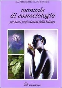 Economico Manuale di cosmetologia. Per tutti i professionisti della bellezza